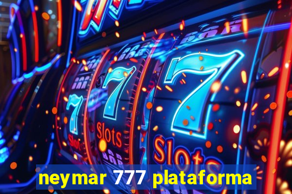 neymar 777 plataforma